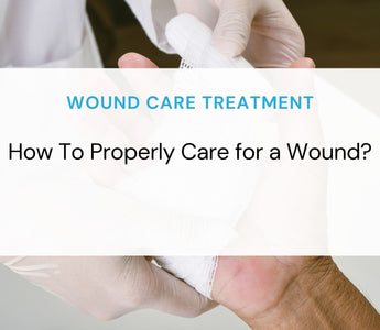 How To Properly Care for a Wound? A Comprehensive Guide to Wound Care
