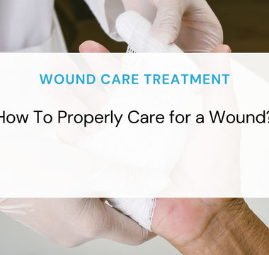 How To Properly Care for a Wound? A Comprehensive Guide to Wound Care